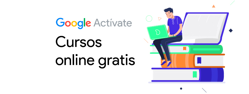 Certificaciones de Google Activate gratis en educación online – Luis Anaya